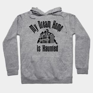 My Dream Home is Haunted Hoodie